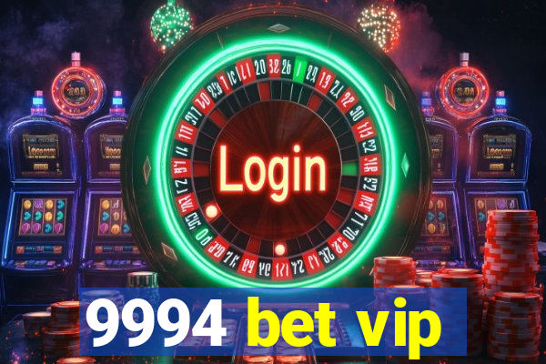 9994 bet vip